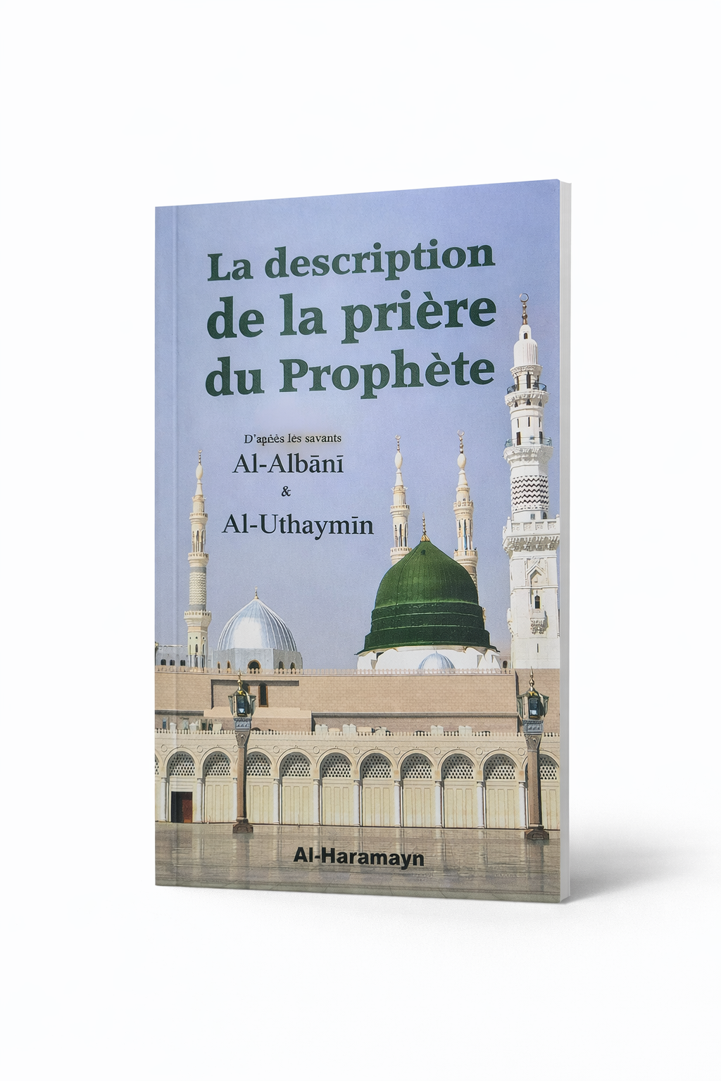 La Description de la Prière du Prophète ﷺ – Al-Albani & Al-‘Uthaymin
