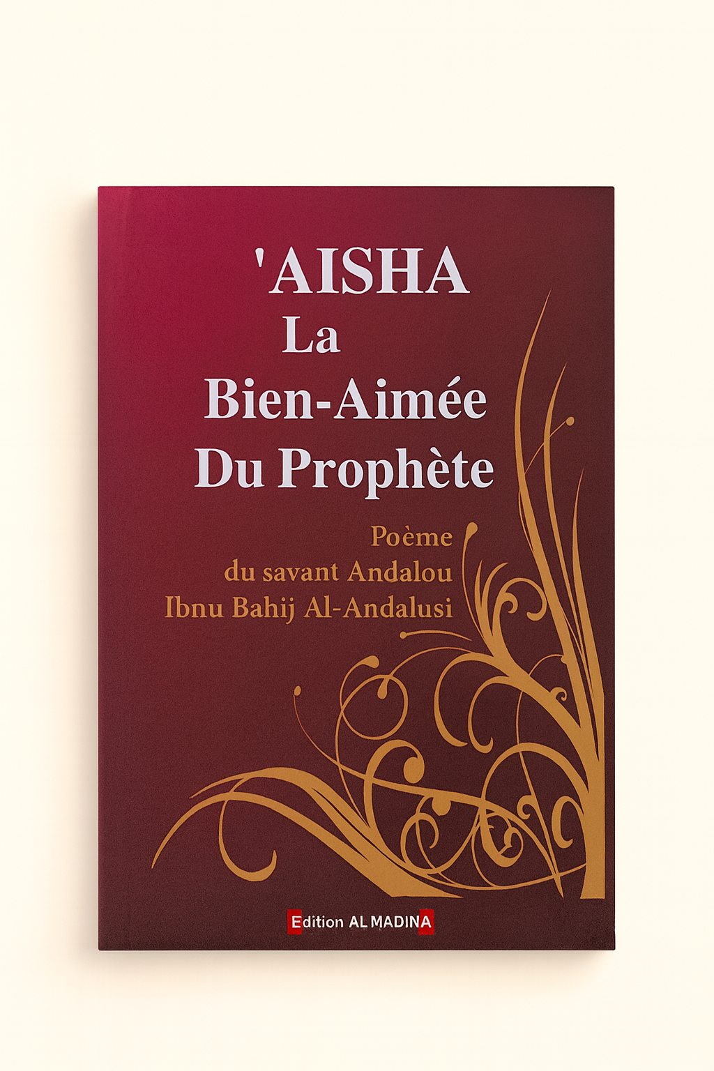 ‘Aisha – La Bien-Aimée du Prophète