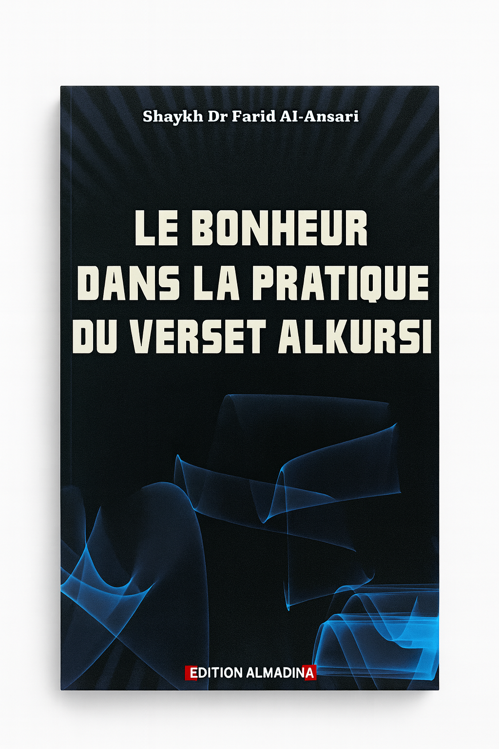 Le Bonheur dans la Pratique du Verset Al-Kursi